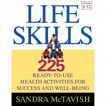 Health Activities for Success: 225 Life Skills Lessons by Sandra McTavish (Grades 6-12)