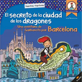 El secreto de la ciudad de los dragones: Una aventura de Garbancito por Barcelona: 1 - Roger Roig César