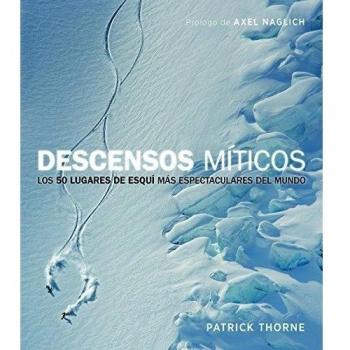 Descensos míticos: Los 50 lugares de esquí más espectaculares del mundo