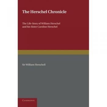 Crónica Herschel: La Historia de Vida de William Herschel y Su Hermana Caroline Herschel