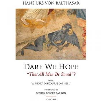 Dare We Hope That All Men be Saved: With a Short Discussion on Hell