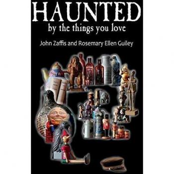 Haunted by the Things You Love: A Paranormal Exploration by John Zaffis