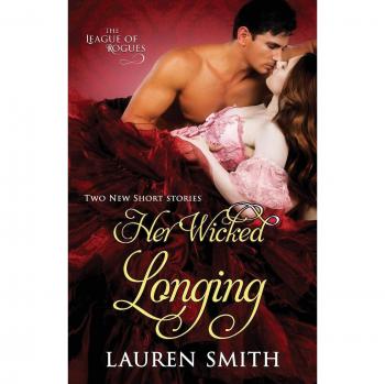 Her Wicked Longing: Two Short Historical Romance Stories (The League of Rogues, Volume 5) - Paperback Edition