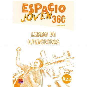 Espacio Joven 360 A2.2 : Student Exercises Book: Libro de Ejercicios con codigo de acceso al ELETeca