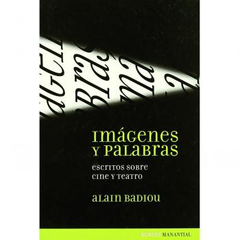 Imagenes Y Palabras: Escritos sobre cine y teatro