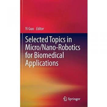 Selected Topics in Micro/Nano-robotics for Biomedical Applications
