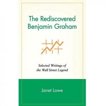 The Rediscovered Benjamin Graham : Selected Writings of the Wall Street Legend