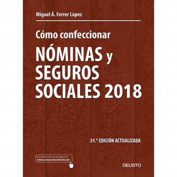Cómo confeccionar nóminas y seguros sociales 2018: 31ª edición actualizada - Ferrer López, Miguel Ángel