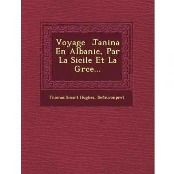 Voyage Janina En Albanie, Par La Sicile Et La Grce...