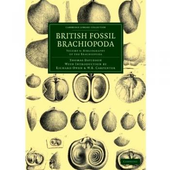 Conjunto de 6 Volúmenes de Braquiópodos Fósiles Británicos: Volumen 6 - Bibliografía de los Braquiópodos (Colección de Bibliotecas de Cambridge - Ciencias de la Tierra)