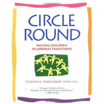 Circle Round: Raising Children in Goddess Traditions