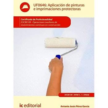 Aplicación de pinturas e imprimaciones protectoras. EOCB0109 - Operaciones auxiliares de revestimientos