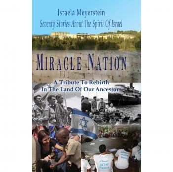 Nación Milagrosa: Setenta Historias sobre el Espíritu de Israel - Un Tributo al Renacer en la Tierra de Nuestros Ancestros (Tapa Dura)