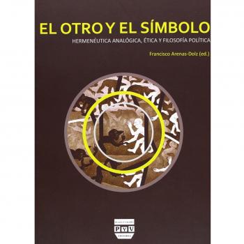 OTRO Y EL SÍMBOLO, EL: Hermenéutica analógica, ética y filosofía política