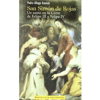 San Simón de Rojas: Un santo en la Corte de Felipe III y Felipe IV