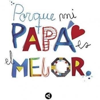Porque mi papá es el mejor