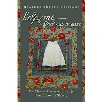 Help Me to Find My People: The African American Search for Family Lost in Slavery
