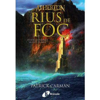 Atherton. Llibre dos. Rius de foc - Patrick Carman