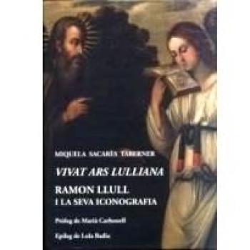 VIVATS ARS LULLIANA: RAMON LLULL I LA SEVA ICONOGRAFIA - Miquela Sacares Taberner