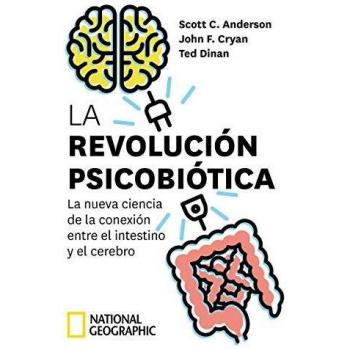 La revolución psicobiótica. La nueva ciencia de la conexión entre el intestino y el cerebro