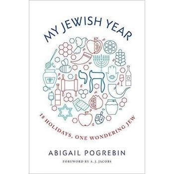 My Jewish Year: 18 Holidays, One Wondering Jew