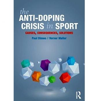 The Anti-Doping Crisis in Sport: Causes, Consequences, Solutions