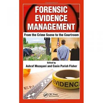 Forensic Evidence Management: From the Crime Scene to the Courtroom