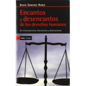 Encantos y desencantos de los derechos humano: De emancipaciones, liberaciones y dominaciones