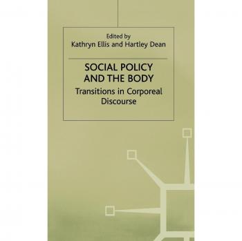 Social Policy and the Body: Transitions in Corporeal Discourse