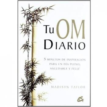 Tu Om diario: 5 minutos de inspiración para un día pleno, saludable y feliz