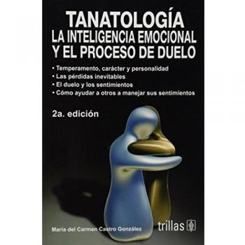 Tanatologia / Tanatology: La inteligencia emocional y el proceso de duelo / Emotinal Intelligence and Grief Process