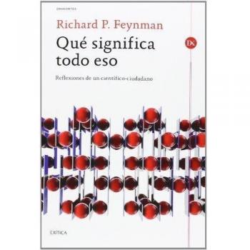 Qué significa todo eso: Reflexiones de un científico-ciudadano - Richard P. Feynman