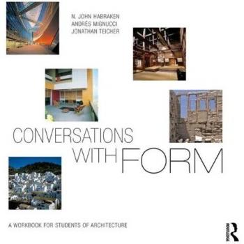 Conversations With Form: A Workbook for Students of Architecture