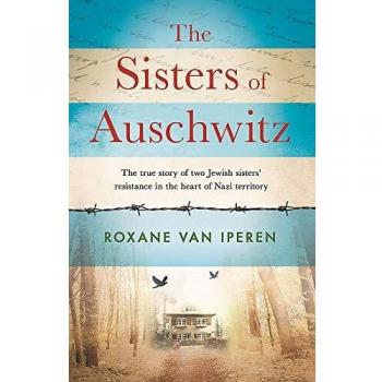 Las Hermanas de Auschwitz: La verdadera historia de la resistencia de dos hermanas judías en el corazón del territorio nazi