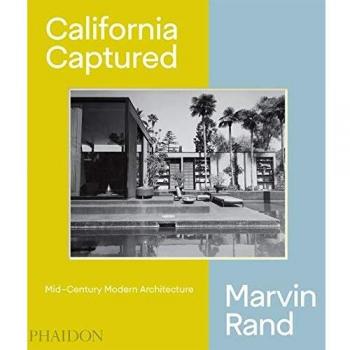 California Captured: Mid-Century Modern Architecture, Marvin Rand