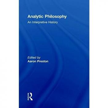 Analytic Philosophy: An Interpretive History
