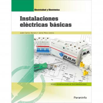Instalaciones eléctricas básicas - CANTOS SERRANO, JULIÁN; PÉREZ LLORENS, JAIME
