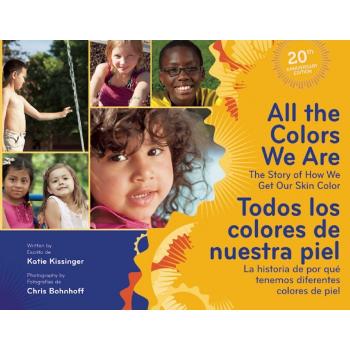 All the Colors We Are/Todos Los Colores de Nuestra Piel: The Story of How We Get Our Skin Color/La Historia de Por Que Tenemos Diferentes Colores de Piel