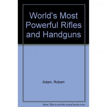 World's Most Powerful Rifles and Handguns
