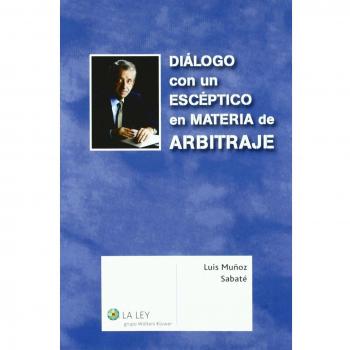 Diálogo con un escéptico en materia de arbitraje