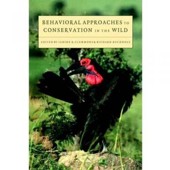 Behavioral Approaches To Conservation In The Wild
