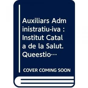 Qüestionaris Auxiliars Administratiu/iva Institut Catalá de la Salut