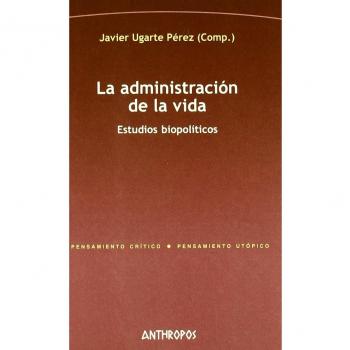La Administración De La Vida. Estudios Biopoliticos