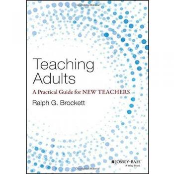Teaching Adults: A Practical Guide for New Teachers