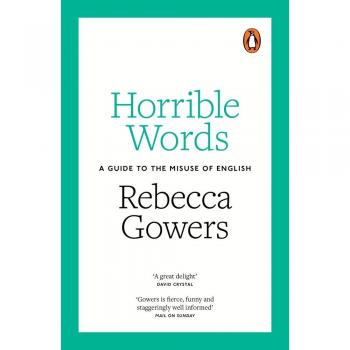 Guía de Palabras Horribles: El Uso Incorrecto del Inglés por Rebecca Gowers