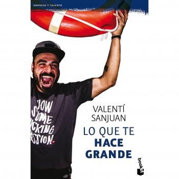 Lo que te hace grande: 4 - Sanjuan Gumbau, Valentí