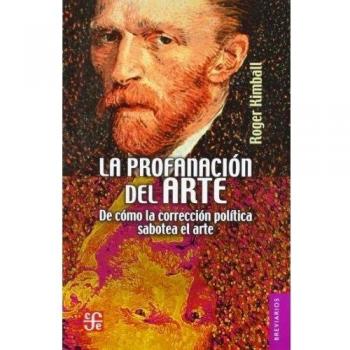 La Profanacion del Arte: De Como la Correccion Politica Sabotea el Arte = The Rape of the Masters: 573