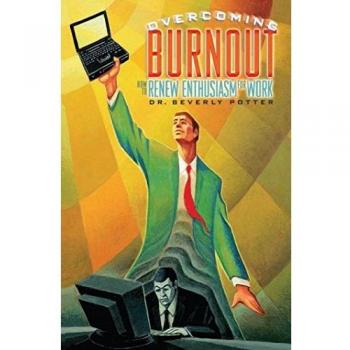Overcoming Job Burnout: How to Renew Enthusiasm for Work