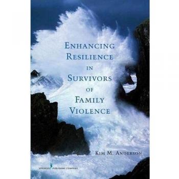 Victory Over Victimization: Enhancing Resilience in Survivors of Family Violence