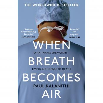 When Breath Becomes Air: THE MILLION COPY BESTSELLER